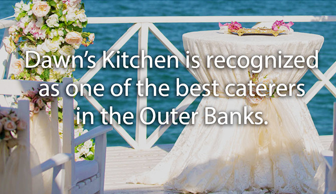 Outer Banks Catering Harbinger, NC - Dawn's Kitchen Catering